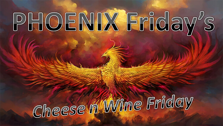 PHOENIX Fridays - Cheese n Wine Friday