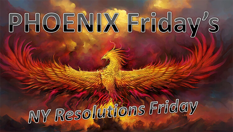 PHOENIX Fridays - NY Resolutions Friday
