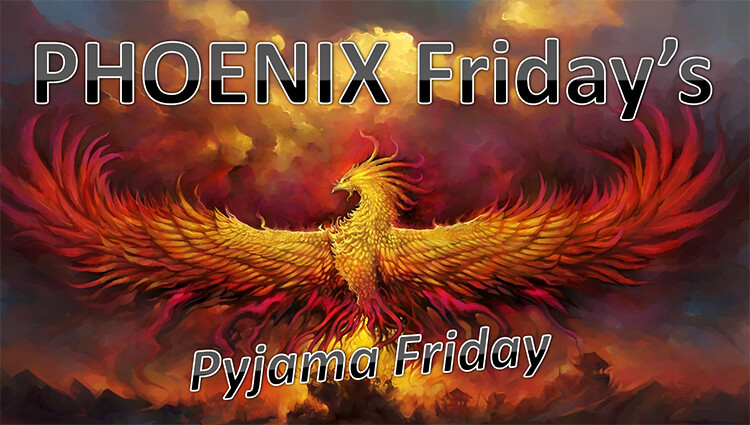 PHOENIX Fridays - Pyjama Friday