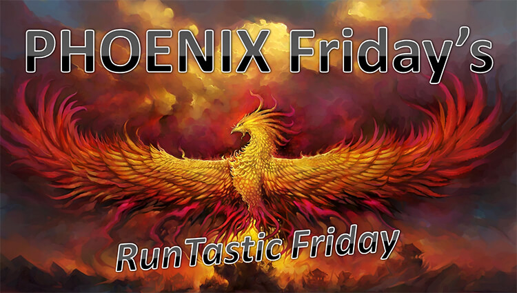 PHOENIX Fridays - RunTastic Friday