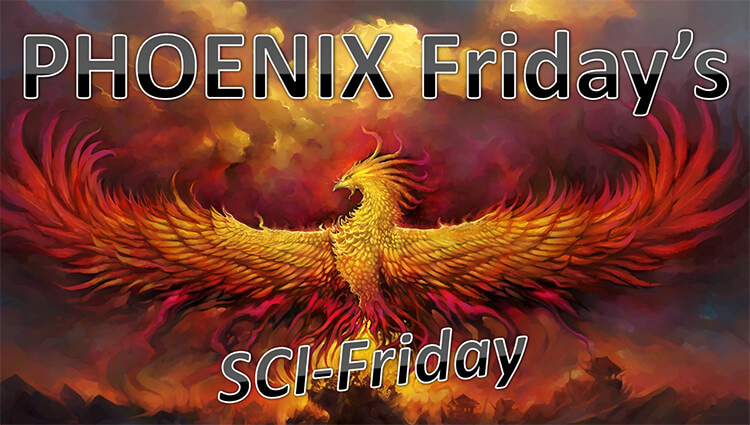 PHOENIX Fridays - Sci-Friday